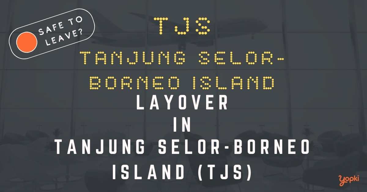 Tanjung Selor-Borneo Island Airport Layover Guide – What to Do at TJS