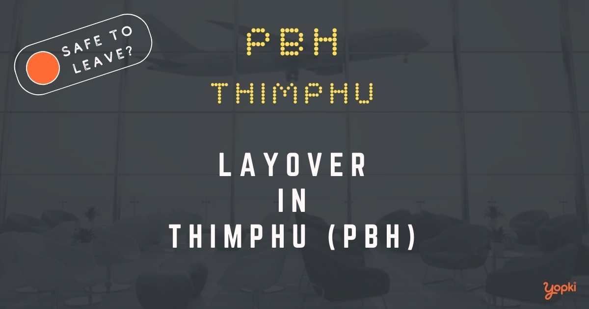 Thimphu Airport Layover Guide – What to Do at PBH