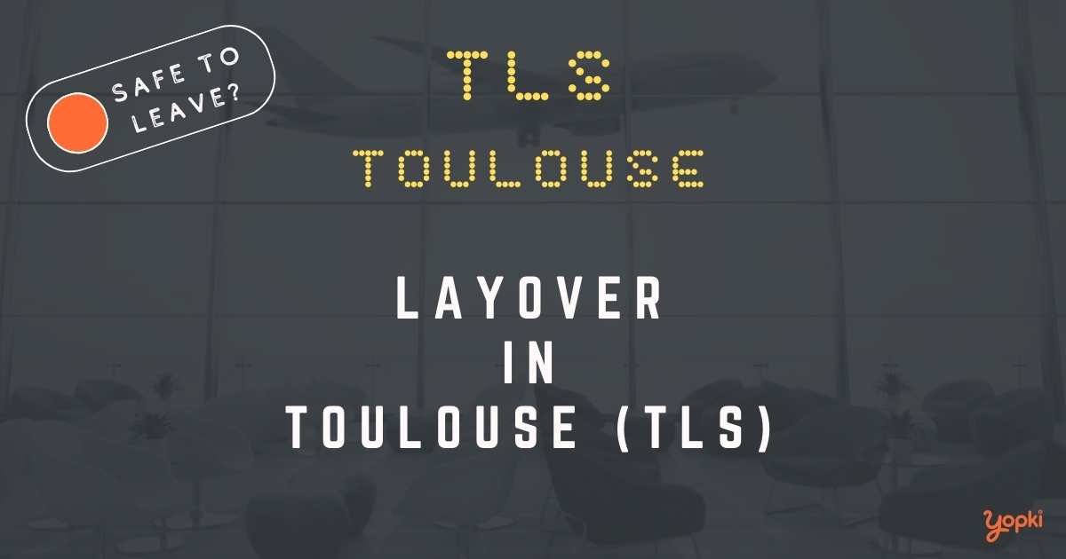 Toulouse Airport Layover Guide – What to Do at TLS