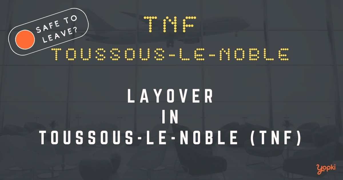 Toussous-le-noble Airport Layover Guide – What to Do at TNF