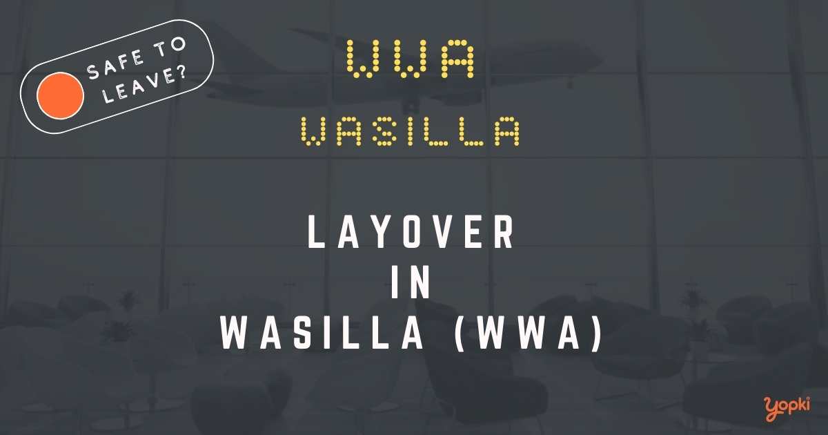 Wasilla Airport Layover Guide – What to Do at WWA