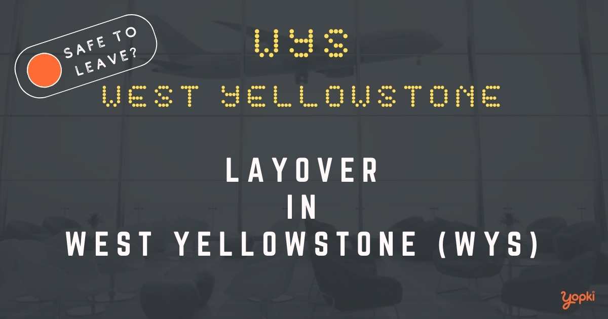 West Yellowstone Airport Layover Guide – What to Do at WYS