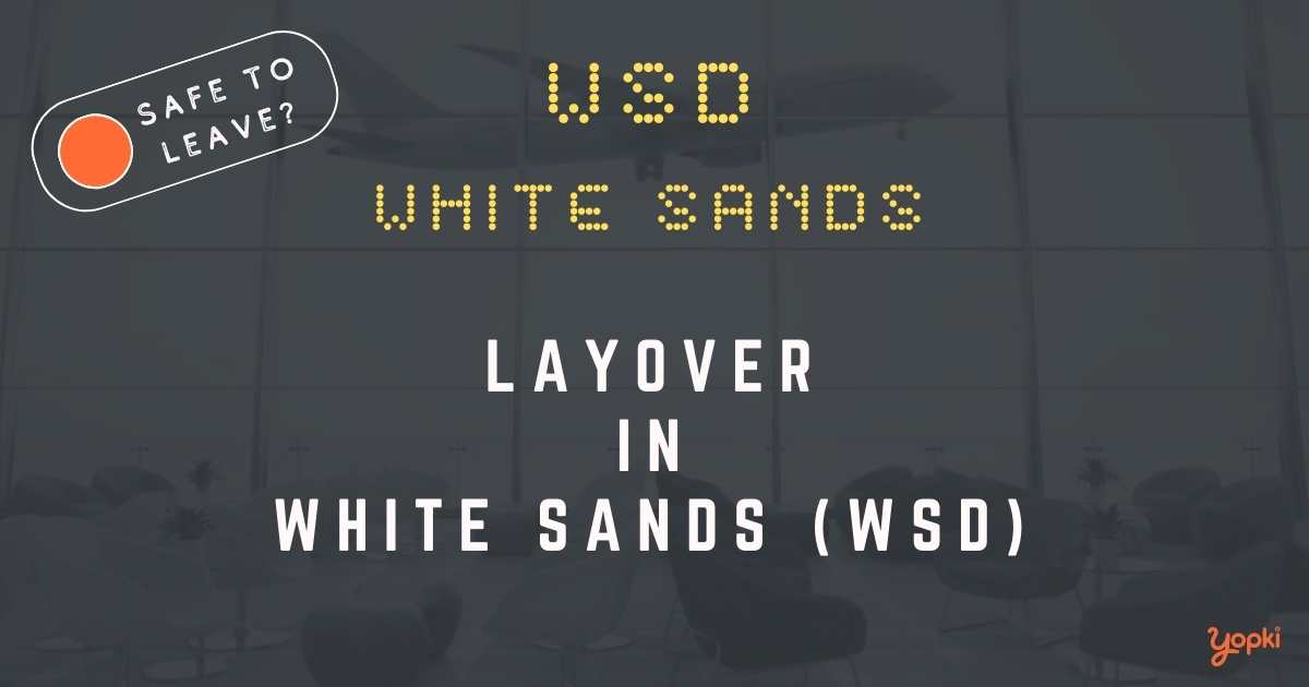 White Sands Airport Layover Guide – What to Do at WSD
