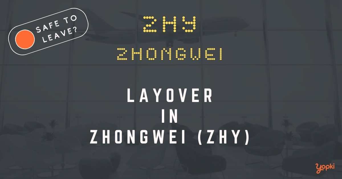 Zhongwei Airport Layover Guide – What to Do at ZHY